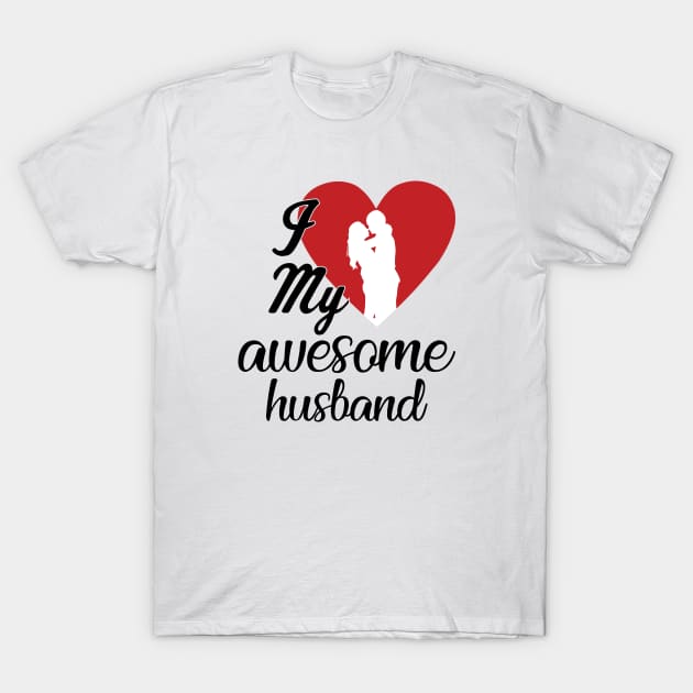 I Love my Awesome Husband T-Shirt by zeedot